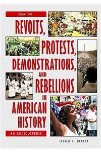 Revolts, Protests, Demonstrations, and Rebellions in American History 3 Volume Set
