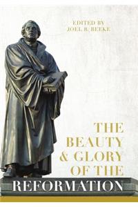 Beauty and Glory of the Reformation