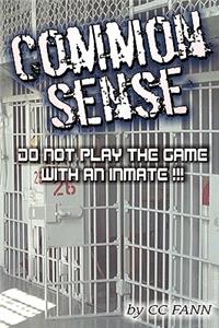 Common Sense Do Not Play The Game With An Inmate