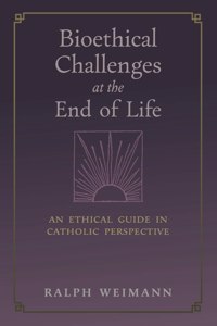 Bioethical Challenges at the End of Life