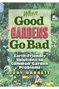 When Good Gardens Go Bad