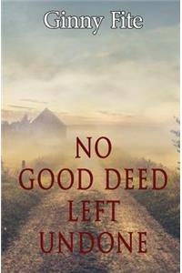 No Good Deed Left Undone