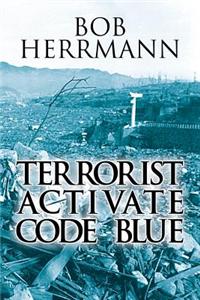 Terrorist Activate Code Blue