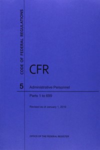 Code of Federal Regulations Title 5, Administrative Personnel Parts 1-699, 2016