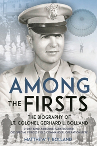 Among the Firsts: Lieutenant Colonel Gerhard L. Bolland's Unconventional War