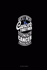 We'll Beat Cancer Together Stomach Cancer Awareness