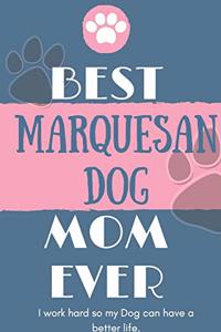 Best Marquesan Dog Mom Ever Notebook Gift