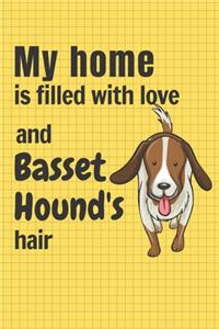 My home is filled with love and Basset Hound's hair