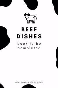 Beef Dishes Book To Be Completed Meat Lovers Recipe Book