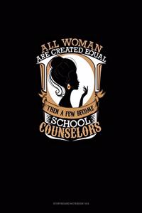 All Women Are Created Equal Then A Few Become School Counselors