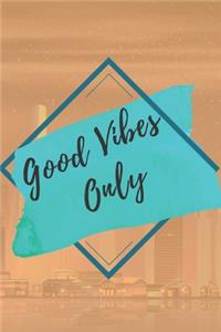 Good vibes only NOTEBOOK: 6'x9' notebook 120 pages