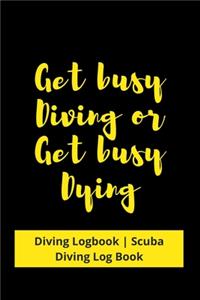 Get busy Diving or Get busy Dying