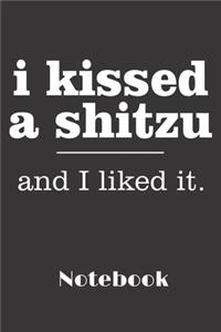 i kissed a shitzu and i liked it