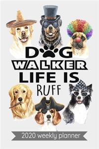 Dog Walker Life Is Ruff 2020 Weekly Planner