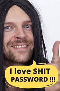 I love shit password !!!