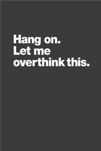 Hang on. Let me overthink this. Spiral Notebook