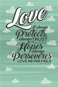 Love It Always Protects Always Trust Always Hopes Always Perseveres Love Never Fails