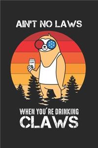 Ain't No Laws When You Drinking Claws