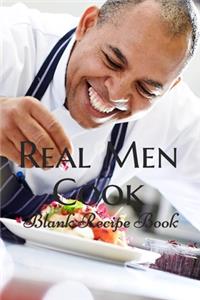 Real Men Cook (Blank Recipe Book)