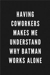 Having Coworkers Makes Me Understand Why Batman Works Alone