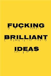Fucking Brilliant Ideas