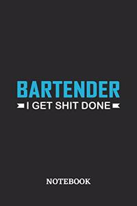 Bartender I Get Shit Done Notebook