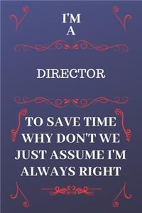 I'm A Director To Save Time Why Don't We Just Assume I'm Always Right