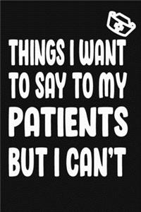Things I Want to Say To My Patients But I Can't