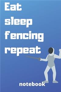 eat sleep fencing repeat notebook