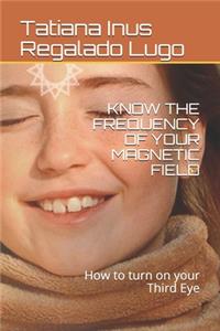 Know the Frequency of Your Magnetic Field