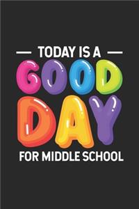 Today Is A Good Day For Middle School