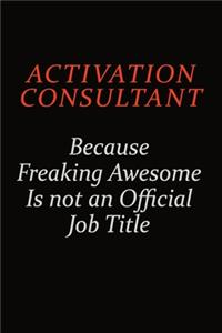 Activation Consultant Because Freaking Awesome Is Not An Official Job Title