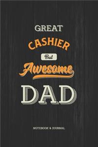 Great Cashier but Awesome Dad Notebook & Journal