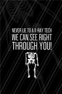Never Lie To A X-Ray Tech We Can See Right Through You!