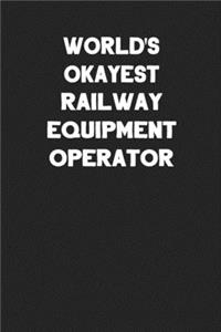 World's Okayest Railway Equipment Operator