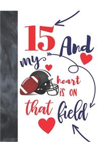 15 And My Heart Is On That Field