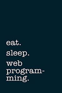 eat. sleep. web programming. - Lined Notebook