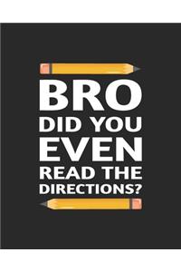 Bro Did You Even Read The Directions?