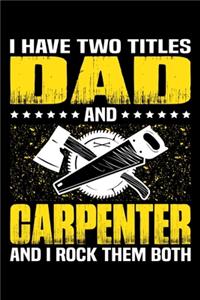 I Have Two Titles Dad And Carpenter And I Rock Them Both