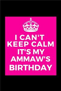 I Can't Keep Calm It's My Ammaw's Birthday