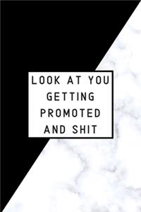 Look at You Getting Promoted and Shit