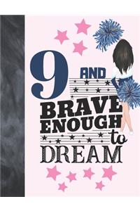 9 And Brave Enough To Dream