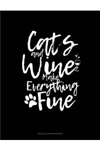 Cats And Wine Make Everything Fine