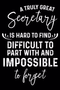 A Truly Great Secretary Is Hard To Find Difficult To Part With And Impossible To Forget