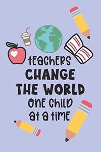 Teachers Change The World One Child At A Time