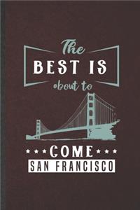 The Best Is About to Come San Francisco