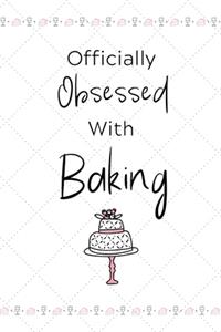 Officially Obsessed with Baking
