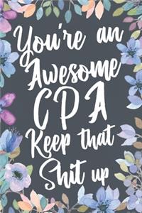 You're An Awesome CPA Keep That Shit Up