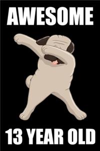 Awesome 13 Year Old Dabbing Pug: Blank Lined Journal, Happy 13th Birthday 13 Year Old Gift For Boys And Girls