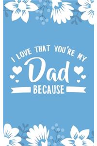 I Love That You're My Dad Because
